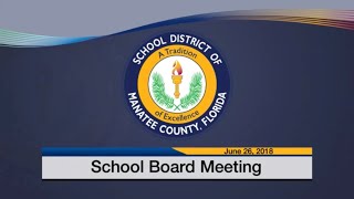 June 26 2018 Manatee County School Board Meeting [upl. by Ysabel722]