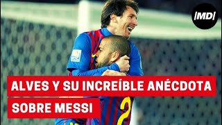 Dani Alves Su increíble anécdota sobre Messi [upl. by Netsyrc]