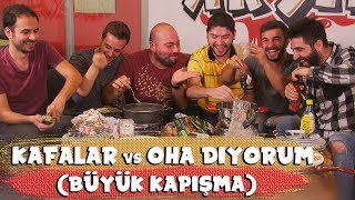 KAFALAR VS OHA DİYORUM BÜYÜK KAPIŞMA [upl. by Wilsey673]