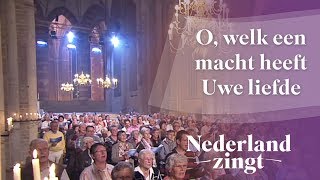 Nederland Zingt O welk een macht heeft Uwe liefde [upl. by Nirrol]