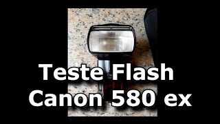 Teste Flash Canon Speedlite 580ex [upl. by Duong]