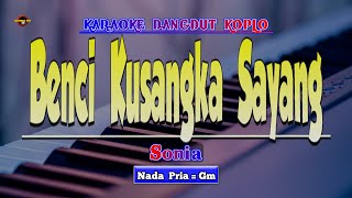 Benci Kusangka Sayang Karaoke  Nada Pria  Versi Koplo [upl. by Randy477]