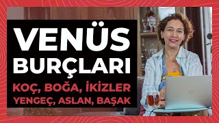 Venüs Burçları  KOÇ BOĞA İKİZLER YENGEÇ ASLAN BAŞAK [upl. by Elleirad]