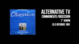 Alternative TV  Communicate  Obsession 7quot [upl. by Anirav]