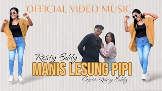 MANIS LESUNG PIPI  CiptVoc RESTY EDDY  Official Music Video [upl. by Mines530]