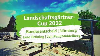 Bundesentscheid LandschaftsgärtnerCup 2022 in Nürnberg mit Jano Brüning und Jan Paul Middelberg [upl. by Neehcas]