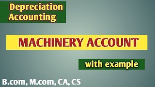 How to prepare Machinery account in depreciation accounting  Machinery account [upl. by Atiuqahs]