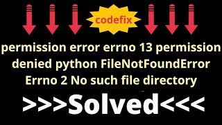 permission error errno 13 permission denied python FileNotFoundError Errno 2 No such file directory [upl. by Alil]