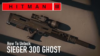 HITMAN 3  How To Unlock  The quotSieger 300 Ghostquot [upl. by Duwad901]