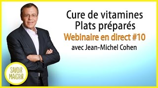 Cure de vitamines  Plats préparés  Webinaire en direct 10 avec JeanMichel Cohen [upl. by Aitel405]