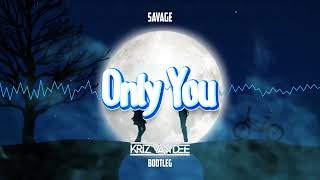 Savage  Only You KriZ Van Dee Bootleg [upl. by Aicatsue]