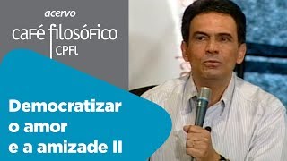 Democratizar o amor e a amizade II  Jurandir Freire Costa [upl. by Dee]