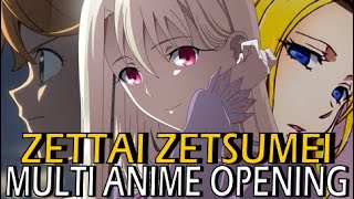 Multi Anime Opening  Zettai Zetsumei NC [upl. by Glassman]