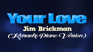 YOUR LOVE  Jim Brickman KARAOKE PIANO VERSION [upl. by Gilboa]