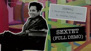 Superbia  Sextet Full demo  Jonathan Larson [upl. by Mariquilla]