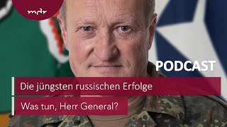 227 Was die jüngsten russischen Erfolge wirklich wert sind  Podcast Was tun Herr General  MDR [upl. by Suolevram]