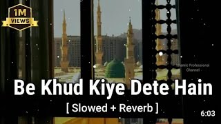 Be khud kiye dete hain naat  slowed and reverd naat  slow version naat  reverd [upl. by Schreibe591]