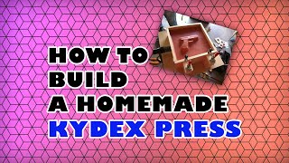 How to Build a Homemade Kydex Press [upl. by Grussing]