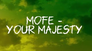 Mofe  Your Majesty lyrics [upl. by Johnathan866]