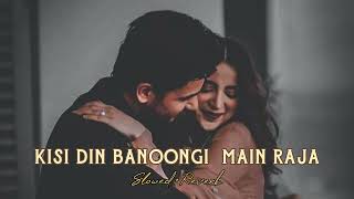 Kisi din banoongi main raja lofi songs  Raja movie slowed reverb songs 🥶🎧 [upl. by Dalli]