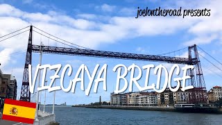 Vizcaya Bridge  UNESCO World Heritage Site [upl. by Secunda]