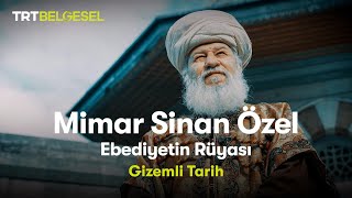 Gizemli Tarih Mimar Sinan Özel  Ebediyetin Rüyası  TRT Belgesel [upl. by Ahsenad]