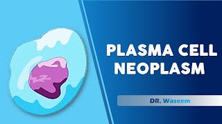 plasma cell neoplasm  Dr Waseem  Lecture 17 [upl. by Mahmoud]