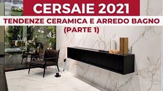 CERSAIE 2021 tendenze CERAMICA e ARREDO BAGNO parte 1 [upl. by Richela91]