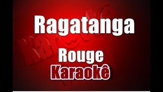 Ragatanga  Rouge  Karaoke [upl. by Boj]