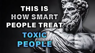 13 Clever Ways to DEAL With TOXIC PEOPLE  STOICISM [upl. by Andeee443]