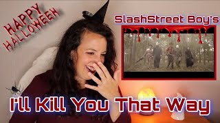 First Time Reacting to SLASHSTREET BOYS  ILL KILL YOU THAT WAY  HALLOWEEN SPECIAL REACTION 🎃 [upl. by Haldes]