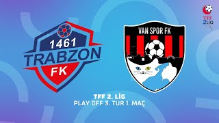 TFF 2 Lig Play Off 3 Tur 1 Maç  1461 Trabzon FK  ACNTurk Sigorta Van Spor FK [upl. by Samalla]