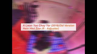 Hein Htet Zaw  A Lwan Yae Chay Yar ftAdjustor 2016  Old Version  Prod by BE BEE [upl. by Volpe]