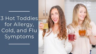 3 Hot Toddies to Relieve Allergy Cold and Flu Symptoms  Easy Hot Toddy [upl. by Madalena]