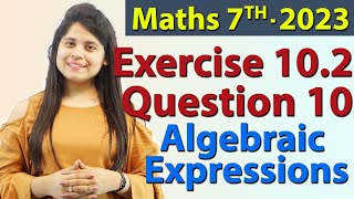 Q 10 Ex 102  Algebraic Expressions  Chapter 10  Maths Class 7th  NCERT New Syllabus 2023 CBSE [upl. by Mazur]