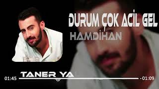 Hamdi Han  Durum Çok Acil Gel Taner Yalçın Remix İnsan Ölmez İsteye İsteye [upl. by Enninaej]