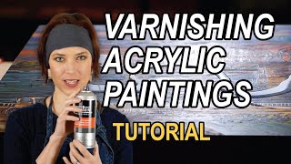 Varnishing Acrylic Paintings  a tutorial explaining WHY and HOW [upl. by Skillern]