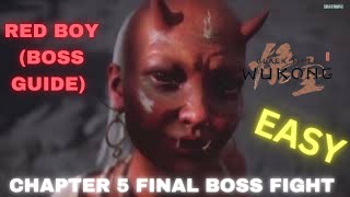 CHAPTER 5 FINAL BOSS FIGHT RED BOY  BLACK MYTH WUKONG EASY BOSS GUIDE [upl. by Ame837]