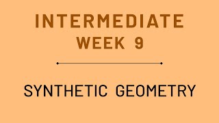 Week 9 Intermediate Synthetic Geometry [upl. by Rexanna818]