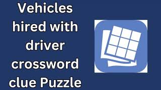 Vehicles hired with driver crossword clue Puzzle Page [upl. by Strenta]