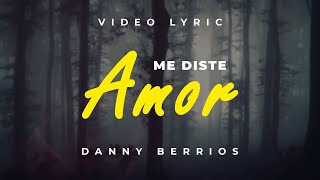 Danny Berrios  Me diste amor Lyric Video [upl. by Introc]