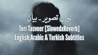 Teri Tasveer SlowedReverb  Bayaan Urdu amp English Subtitles  أغنية صورتك لفرقة بيان مترجمة [upl. by Madanhoj]