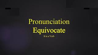 Equivocate Pronunciation [upl. by Eerehc494]