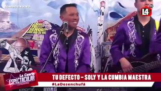 Tu Defecto  Soly y La Cumbia Maestra  La Cuarta TV [upl. by Yarb]