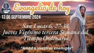 Evangelio de hoy según San Lucas 6 2738 Jueves 12 de Septiembre 2024 [upl. by Attevroc]