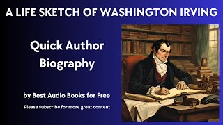 A Life Sketch and Quick Biography of Washington Irving [upl. by Selry373]