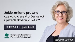 BEZPŁATNY WEBINAR  Jakie zmiany prawne czekają dyrektorów szkół i przedszkoli w 2024 r [upl. by Refennej367]