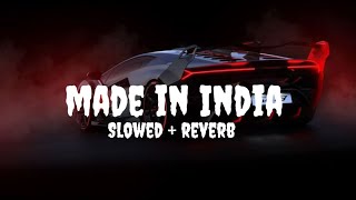 Made In India Slowed And Reverb [upl. by Florio]