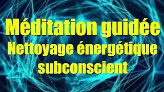 Hypnose Méditation  Nettoyage énergétique subconscient hypnose quantique hypnose spirituelle [upl. by Zilada]