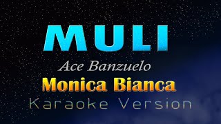 MULI  Monica Bianca KARAOKE VERSION [upl. by Sinnard269]